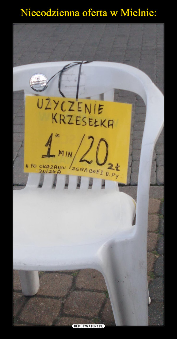  –  UŻYCZENIE KRZESEŁKA1 min / 20 zł
