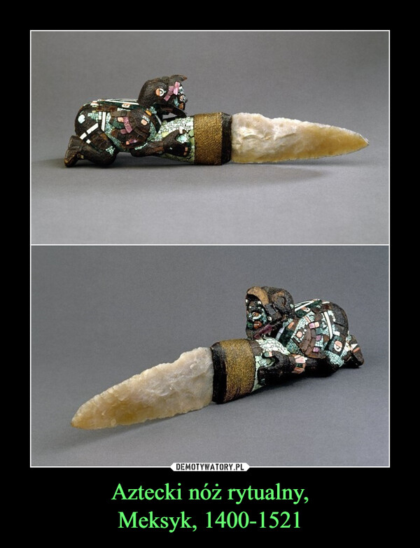 Aztecki nóż rytualny,Meksyk, 1400-1521 –  