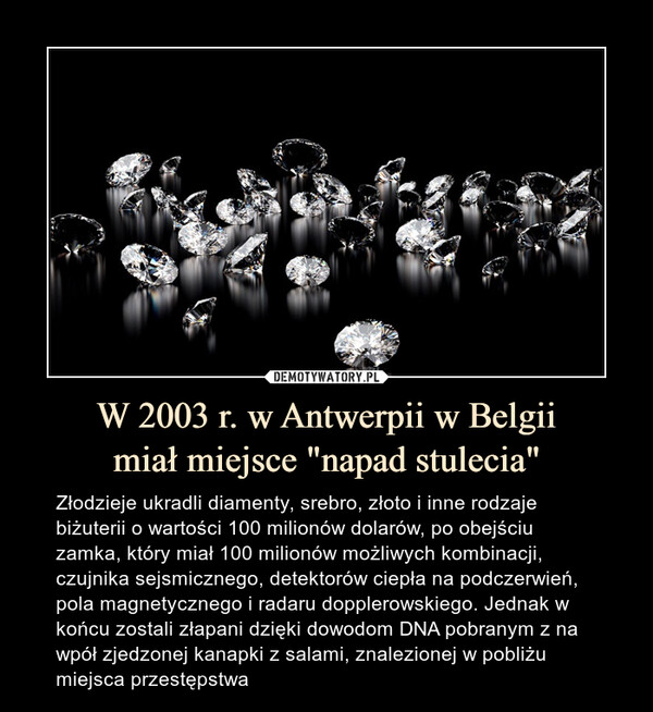W 2003 r. w Antwerpii w Belgii
miał miejsce "napad stulecia"