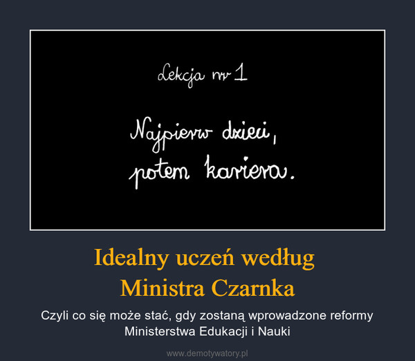 Idealny uczeń według Ministra Czarnka – Czyli co się może stać, gdy zostaną wprowadzone reformy Ministerstwa Edukacji i Nauki 