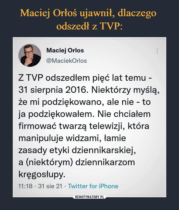 Maciej Orłoś ujawnił, dlaczego 
odszedł z TVP: