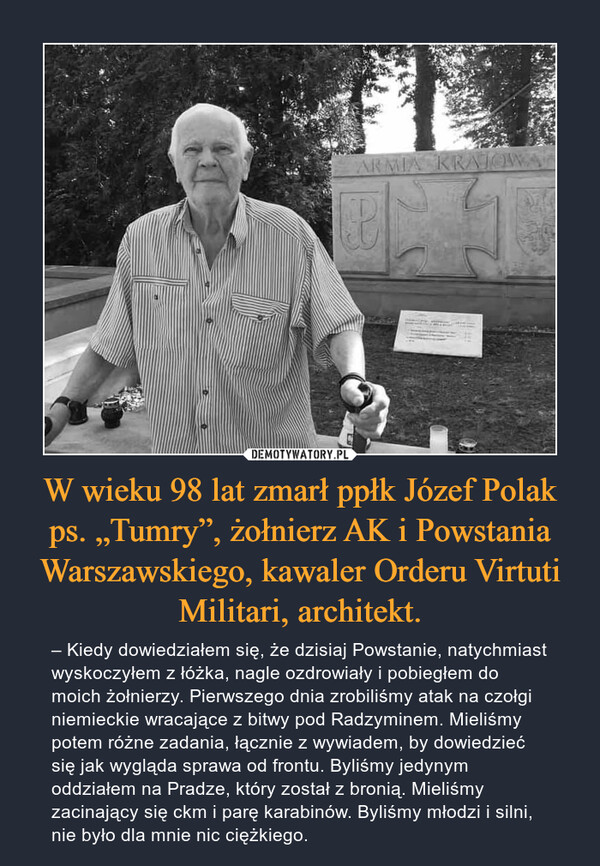 W wieku 98 lat zmarł ppłk Józef Polak ps. „Tumry”, żołnierz AK i Powstania Warszawskiego, kawaler Orderu Virtuti Militari, architekt.