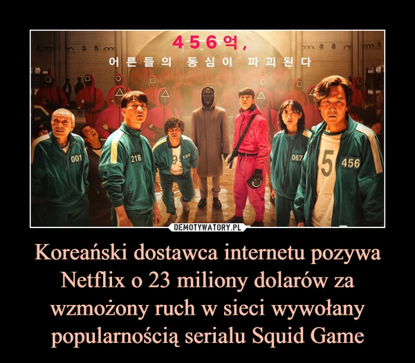 Koreański dostawca internetu pozywa Netflix o 23 miliony dolarów za wzmożony ruch w sieci wywołany popularnością serialu Squid Game –  