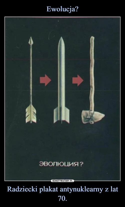 Ewolucja? Radziecki plakat antynuklearny z lat 70.