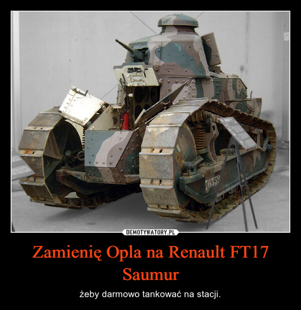 Zamienię Opla na Renault FT17 Saumur – żeby darmowo tankować na stacji. 