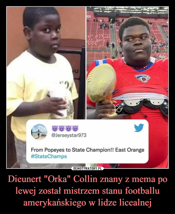 Dieunert "Orka" Collin znany z mema po lewej został mistrzem stanu footballu amerykańskiego w lidze licealnej –  