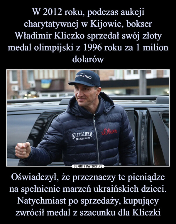 Oświadczył, że przeznaczy te pieniądze na spełnienie marzeń ukraińskich dzieci. Natychmiast po sprzedaży, kupujący zwrócił medal z szacunku dla Kliczki –  