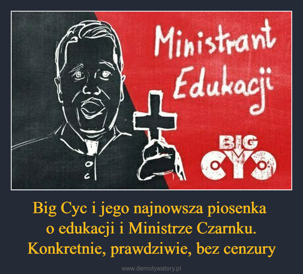 Big Cyc i jego najnowsza piosenka o edukacji i Ministrze Czarnku. Konkretnie, prawdziwie, bez cenzury –  