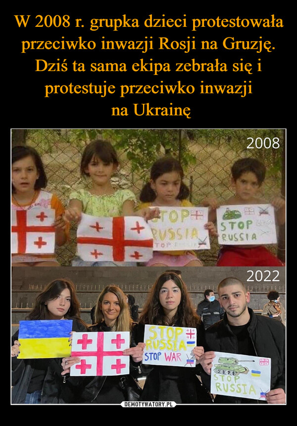 W 2008 r. grupka dzieci protestowała przeciwko inwazji Rosji na Gruzję. Dziś ta sama ekipa zebrała się i protestuje przeciwko inwazji
 na Ukrainę