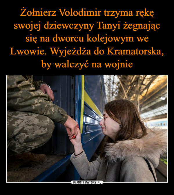 Żołnierz Volodimir trzyma rękę swojej dziewczyny Tanyi żegnając się na dworcu kolejowym we Lwowie. Wyjeżdża do Kramatorska, by walczyć na wojnie