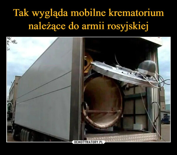 Tak wygląda mobilne krematorium należące do armii rosyjskiej
