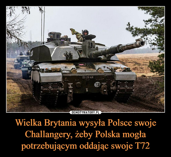 Wielka Brytania wysyła Polsce swoje Challangery, żeby Polska mogła potrzebującym oddając swoje T72 –  