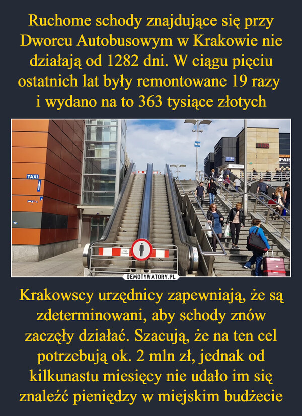 Krakowscy urzędnicy zapewniają, że są zdeterminowani, aby schody znów zaczęły działać. Szacują, że na ten cel potrzebują ok. 2 mln zł, jednak od kilkunastu miesięcy nie udało im się znaleźć pieniędzy w miejskim budżecie –  