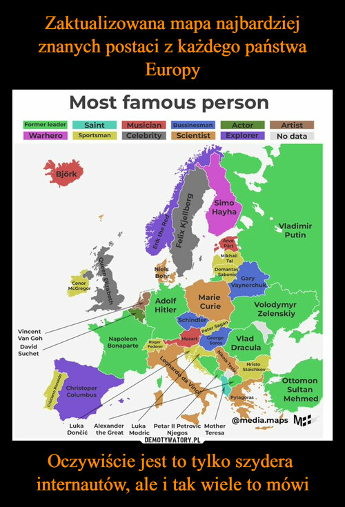 Zaktualizowana mapa najbardziej znanych postaci z każdego państwa Europy Oczywiście jest to tylko szydera 
internautów, ale i tak wiele to mówi