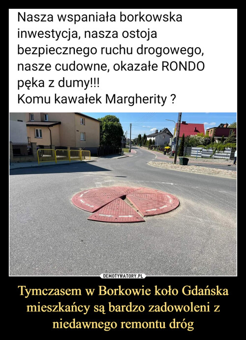 Tymczasem w Borkowie koło Gdańska mieszkańcy są bardzo zadowoleni z niedawnego remontu dróg
