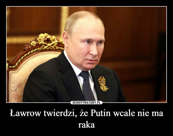 Ławrow twierdzi, że Putin wcale nie ma raka –  