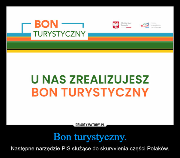 Bon turystyczny. – Następne narzędzie PIS służące do skurvvienia części Polaków. 