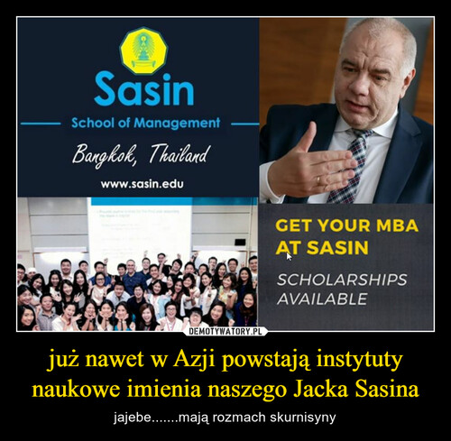 już nawet w Azji powstają instytuty naukowe imienia naszego Jacka Sasina