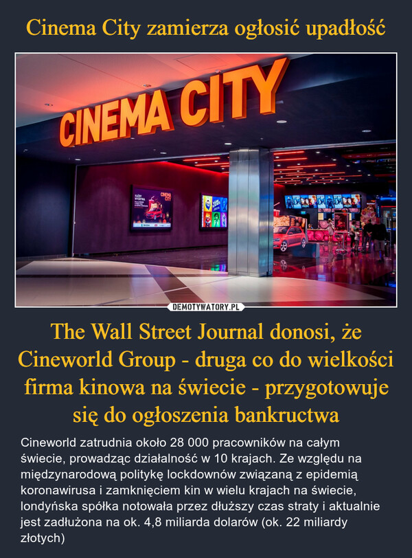 Cinema City zamierza ogłosić upadłość The Wall Street Journal donosi, że Cineworld Group - druga co do wielkości firma kinowa na świecie - przygotowuje się do ogłoszenia bankructwa