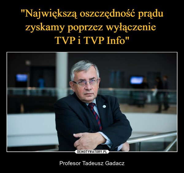  – Profesor Tadeusz Gadacz 