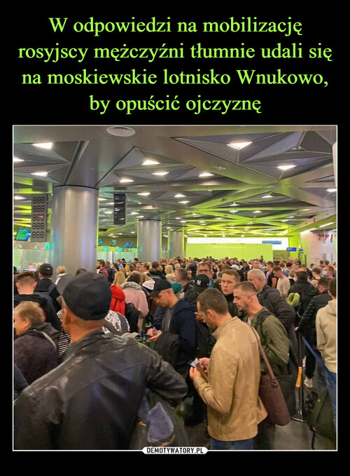 W odpowiedzi na mobilizację rosyjscy mężczyźni tłumnie udali się na moskiewskie lotnisko Wnukowo, by opuścić ojczyznę
