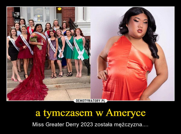 a tymczasem w Ameryce – Miss Greater Derry 2023 została mężczyzna.... 