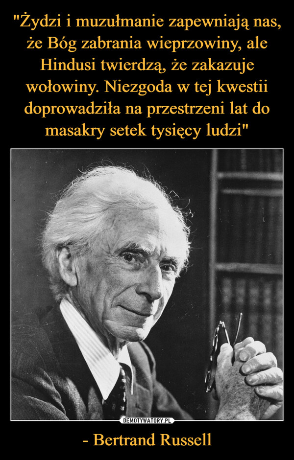- Bertrand Russell –  
