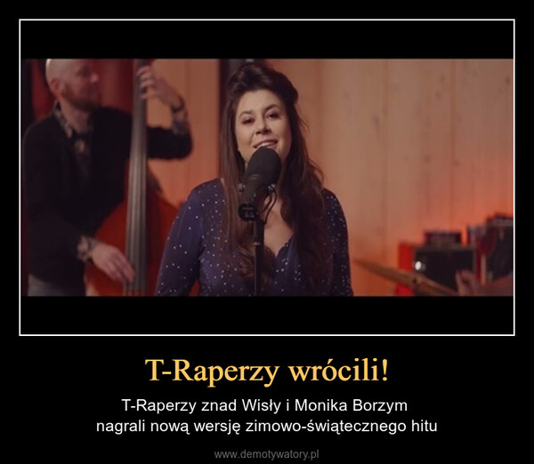 T-Raperzy wrócili! – T-Raperzy znad Wisły i Monika Borzym nagrali nową wersję zimowo-świątecznego hitu 
