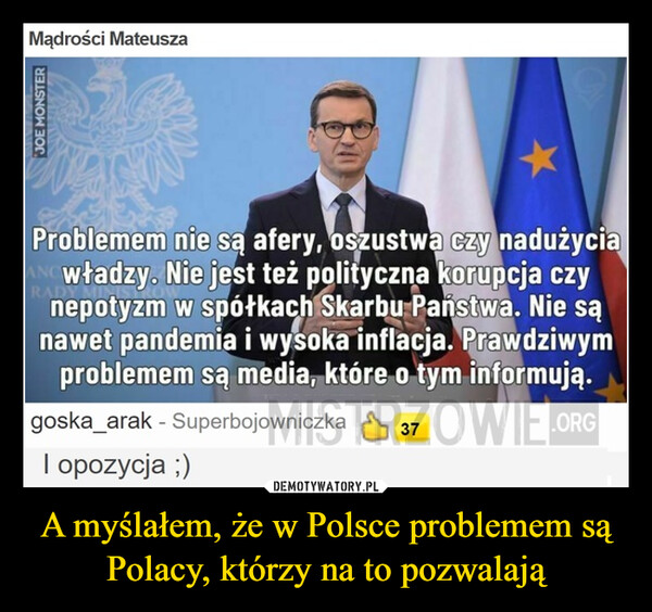 A myślałem, że w Polsce problemem są Polacy, którzy na to pozwalają –  Problemem nie są afery, oszustwa czy nadużycia władzy