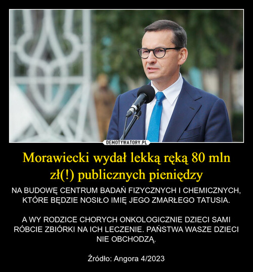 Morawiecki wydał lekką ręką 80 mln zł(!) publicznych pieniędzy
