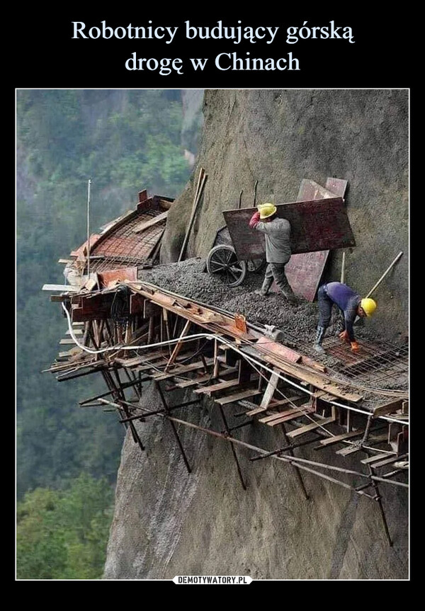 Robotnicy budujący górską
drogę w Chinach