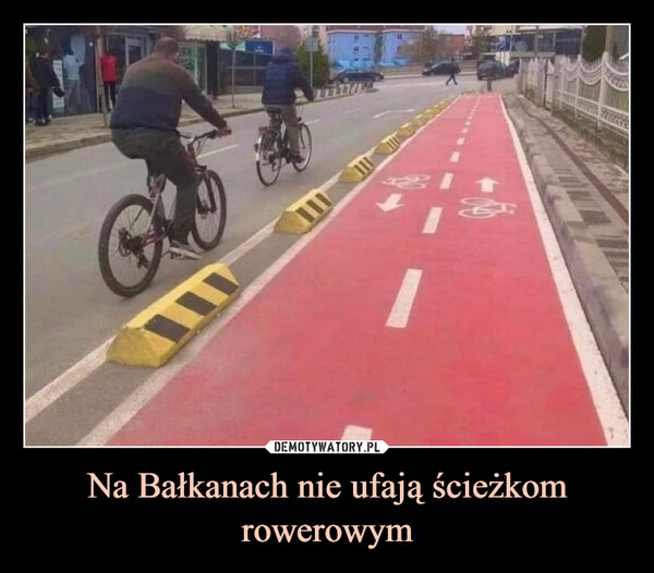 Na Bałkanach nie ufają ścieżkom rowerowym –  Co