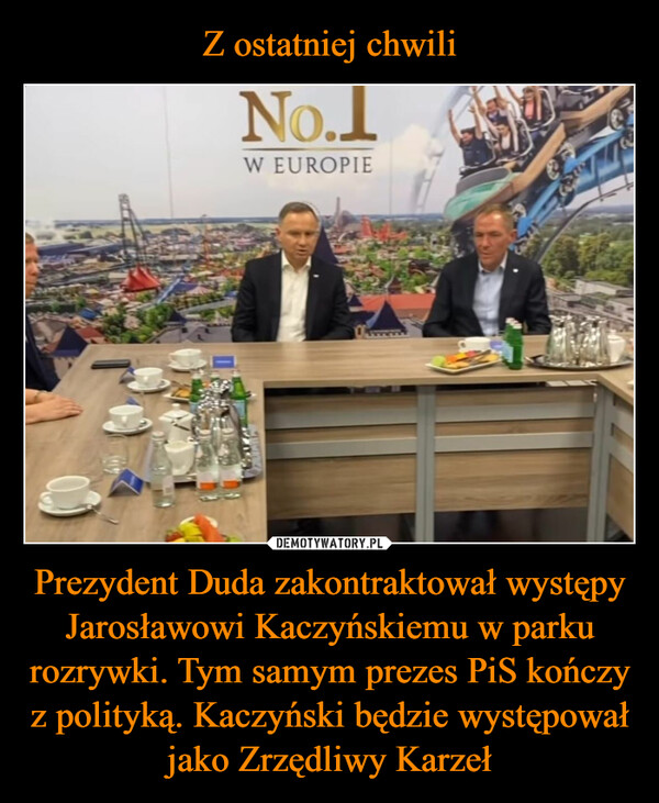 Prezydent Duda zakontraktował występy Jarosławowi Kaczyńskiemu w parku rozrywki. Tym samym prezes PiS kończy z polityką. Kaczyński będzie występował jako Zrzędliwy Karzeł –  No.1W EUROPIEmm