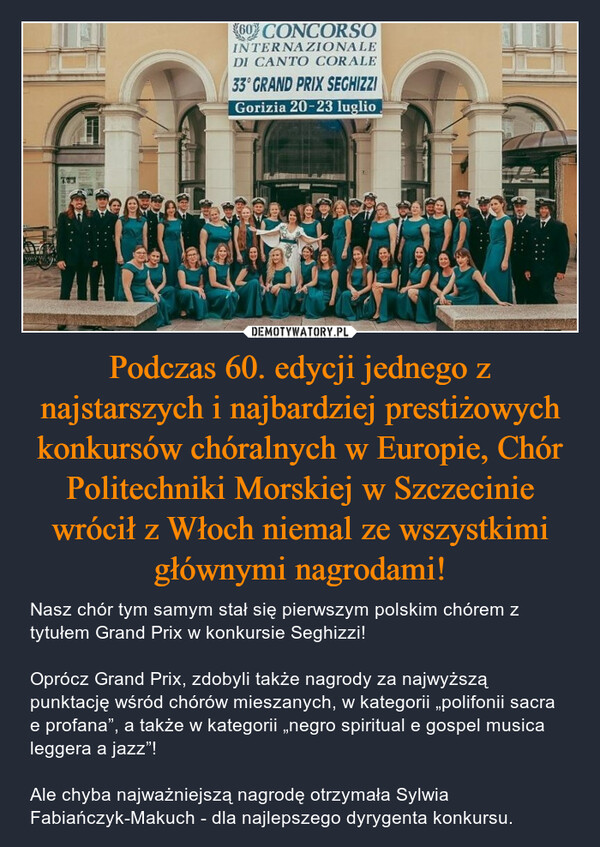 Podczas 60. edycji jednego z najstarszych i najbardziej prestiżowych konkursów chóralnych w Europie, Chór Politechniki Morskiej w Szczecinie wrócił z Włoch niemal ze wszystkimi głównymi nagrodami!