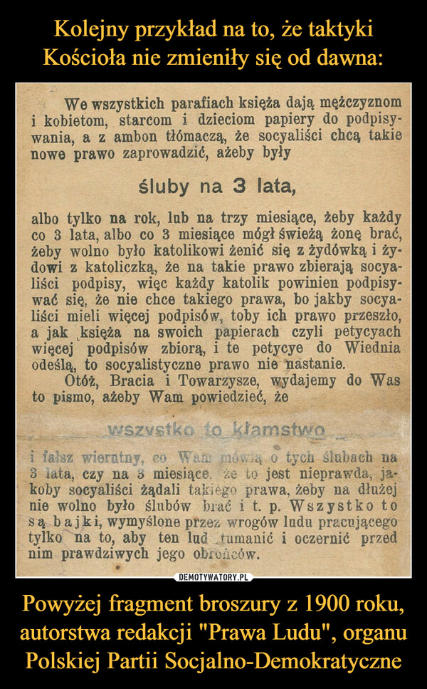 Kolejny przykład na to, że taktyki Kościoła nie zmieniły się od dawna: Powyżej fragment broszury z 1900 roku, autorstwa redakcji "Prawa Ludu", organu Polskiej Partii Socjalno-Demokratyczne