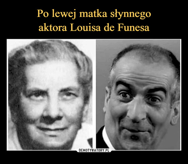  –  Po lewej matka słynnego aktoraLouisa de Funesa