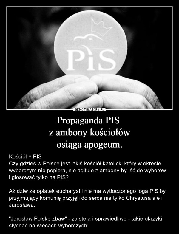 Propaganda PIS 
z ambony kościołów
osiąga apogeum.