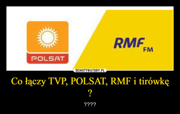 Co łączy TVP, POLSAT, RMF i tirówkę ? – ???? POLSATRMF FM
