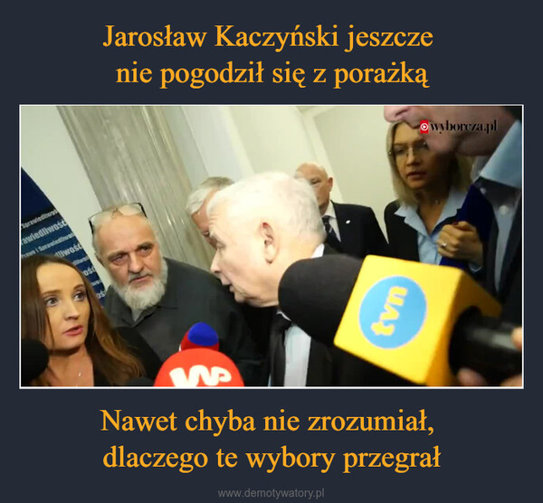 Nawet chyba nie zrozumiał, dlaczego te wybory przegrał –  SprawiedliwośrawiedliwośćPrawo i SprawiedliwosliwośćliwasOśwesOŚtvnwyborcza.pl