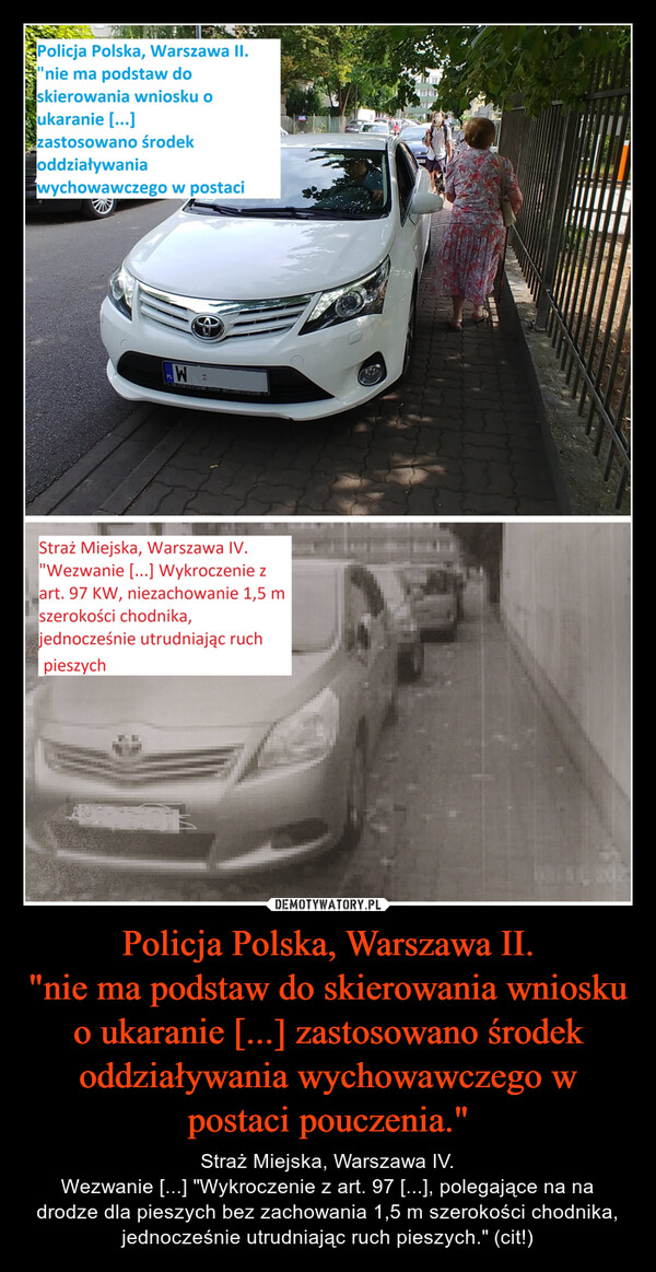 Policja Polska, Warszawa II.
"nie ma podstaw do skierowania wniosku o ukaranie [...] zastosowano środek oddziaływania wychowawczego w postaci pouczenia."