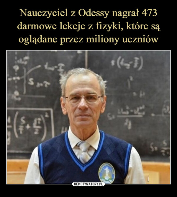 Nauczyciel z Odessy nagrał 473 darmowe lekcje z fizyki, które są oglądane przez miliony uczniów