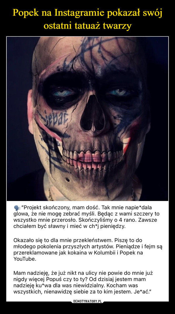 Popek na Instagramie pokazał swój ostatni tatuaż twarzy