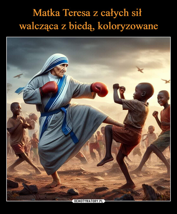 Matka Teresa z całych sił 
walcząca z biedą, koloryzowane