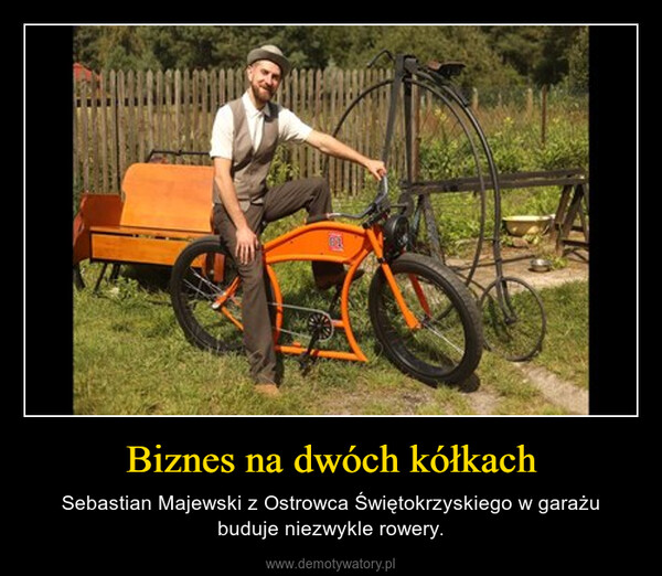Biznes na dwóch kółkach – Sebastian Majewski z Ostrowca Świętokrzyskiego w garażu buduje niezwykle rowery. 