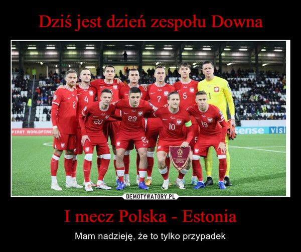 Dziś jest dzień zespołu Downa I mecz Polska - Estonia