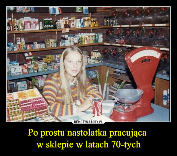 Po prostu nastolatka pracująca w sklepie w latach 70-tych –  VENDCONTAC6"CONTACANACINBAYERCoca-Cola