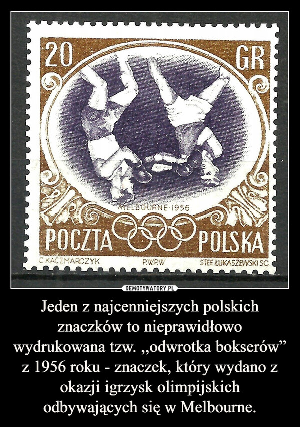 Jeden z najcenniejszych polskich znaczków to nieprawidłowo wydrukowana tzw. ,,odwrotka bokserów” z 1956 roku - znaczek, który wydano z okazji igrzysk olimpijskich odbywających się w Melbourne.