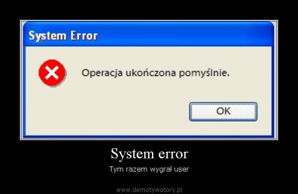System error – Tym razem wygrał user  